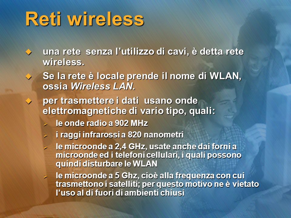 Reti wireless una rete senza l’utilizzo di cavi, è detta rete wireless. Se la rete è locale prende il nome di WLAN, ossia Wireless LAN.