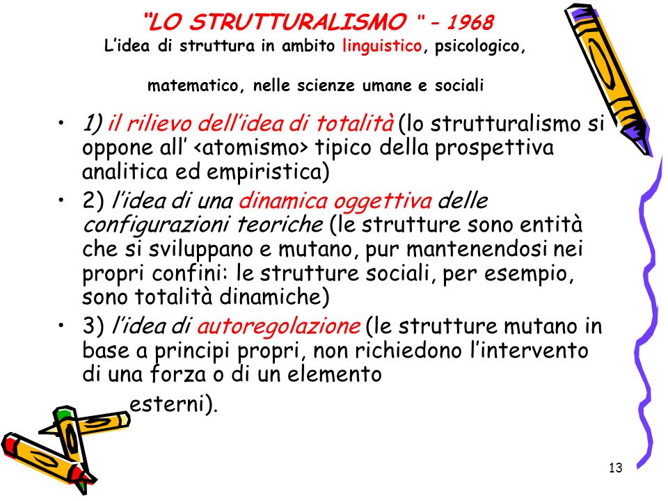 LO STRUTTURALISMO – 1968 L’idea di struttura in ambito linguistico, psicologico, matematico, nelle scienze umane e sociali