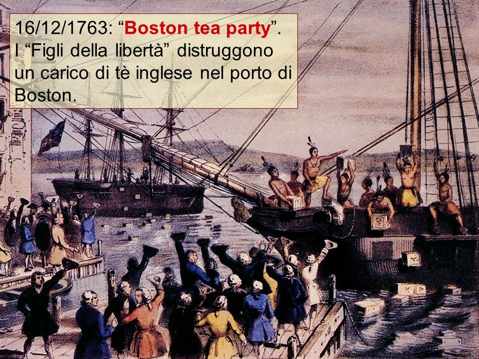 16/12/1763: Boston tea party .