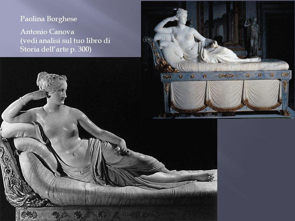 Paolina Borghese Antonio Canova (vedi analisi sul tuo libro di Storia dell’arte p. 300)