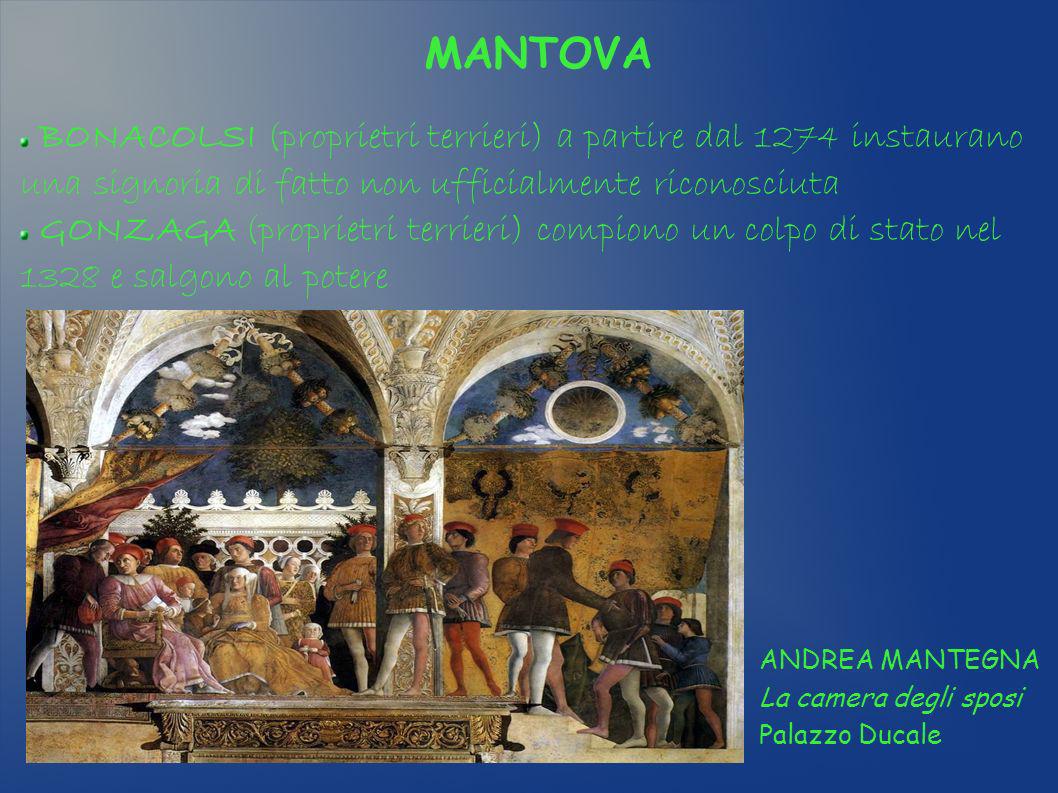 MANTOVA BONACOLSI (proprietri terrieri) a partire dal 1274 instaurano una signoria di fatto non ufficialmente riconosciuta.