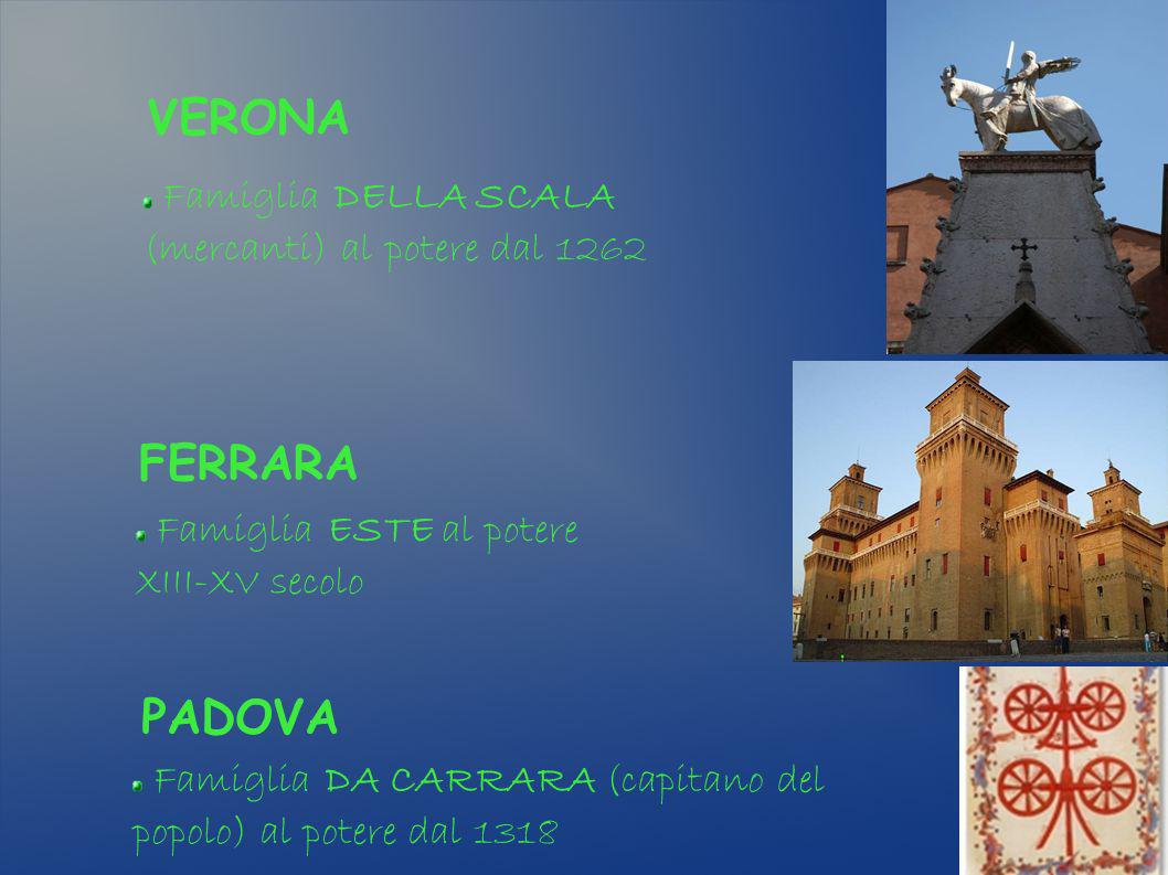 VERONA Famiglia DELLA SCALA (mercanti) al potere dal FERRARA. Famiglia ESTE al potere. XIII-XV secolo.
