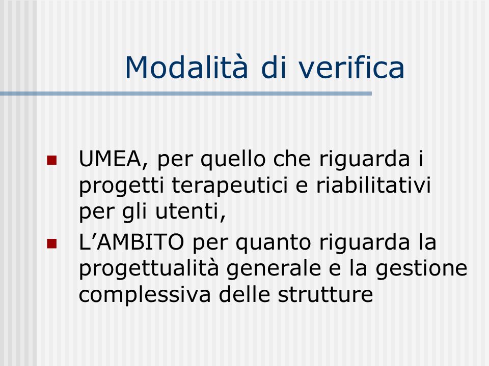 Modalità di verifica UMEA, per quello che riguarda i progetti terapeutici e riabilitativi per gli utenti,