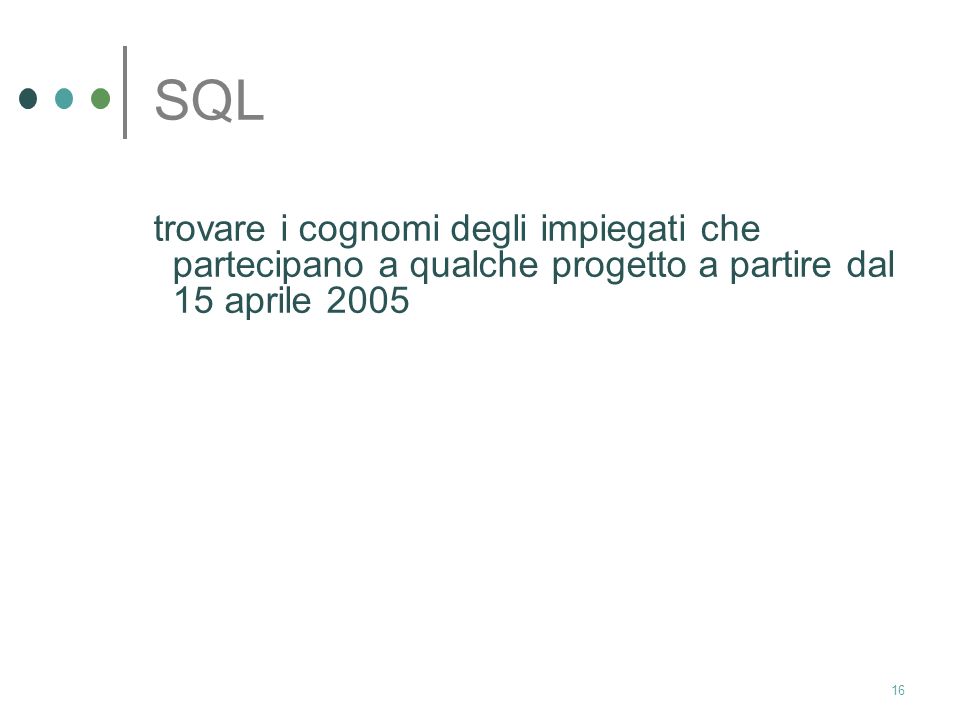 SQL trovare i cognomi degli impiegati che partecipano a qualche progetto a partire dal 15 aprile