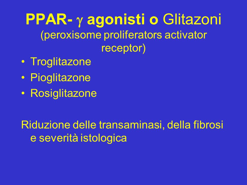 PPAR-  agonisti o Glitazoni (peroxisome proliferators activator receptor)