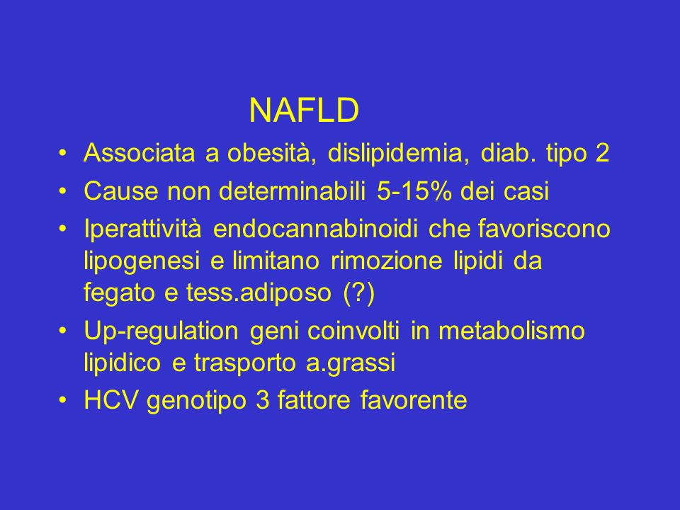 NAFLD Associata a obesità, dislipidemia, diab. tipo 2. Cause non determinabili 5-15% dei casi.