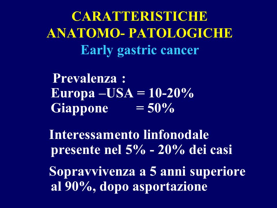 CARATTERISTICHE ANATOMO- PATOLOGICHE Early gastric cancer