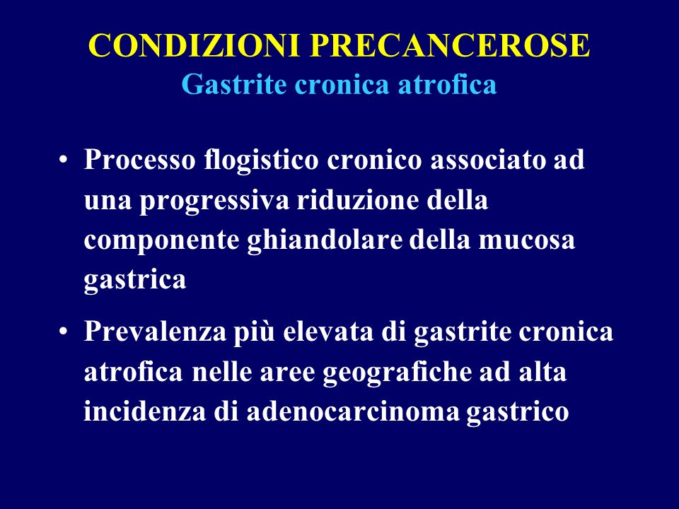 CONDIZIONI PRECANCEROSE Gastrite cronica atrofica