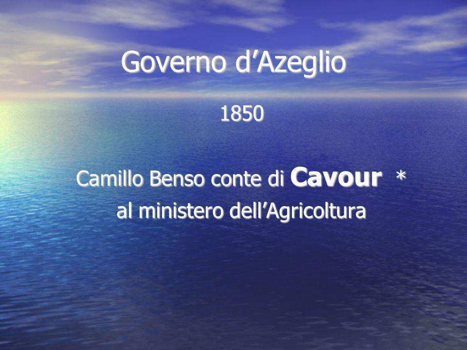Governo d’Azeglio 1850 Camillo Benso conte di Cavour *