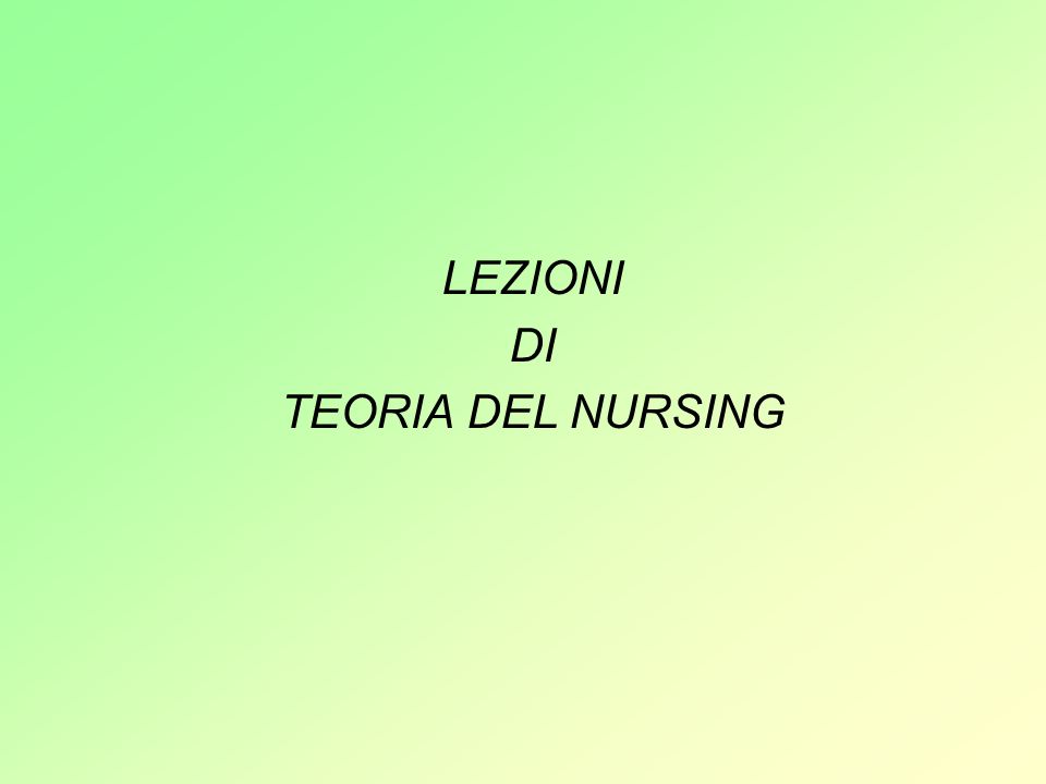 LEZIONI DI TEORIA DEL NURSING