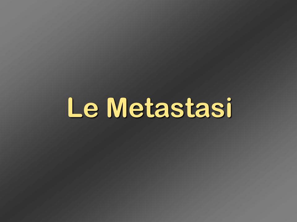 Le Metastasi