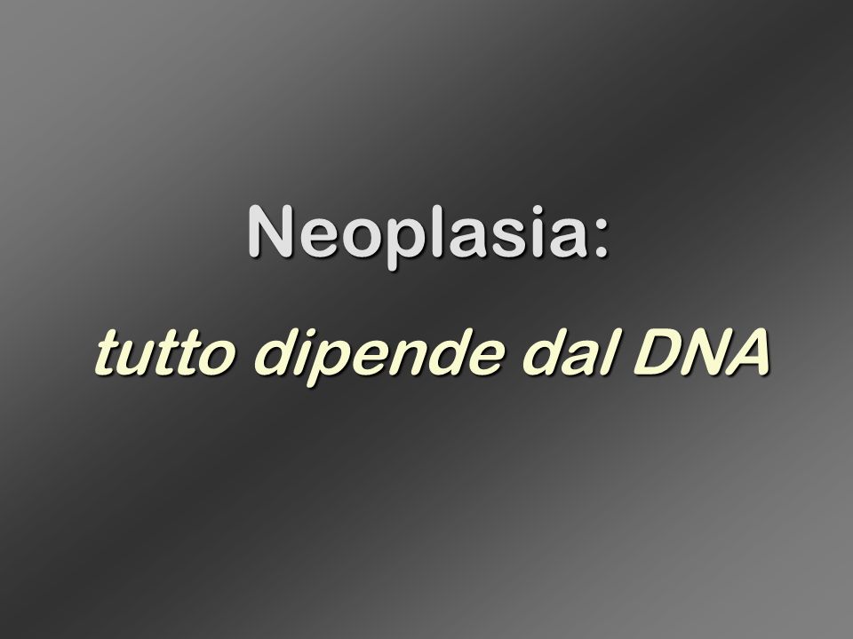Neoplasia: tutto dipende dal DNA