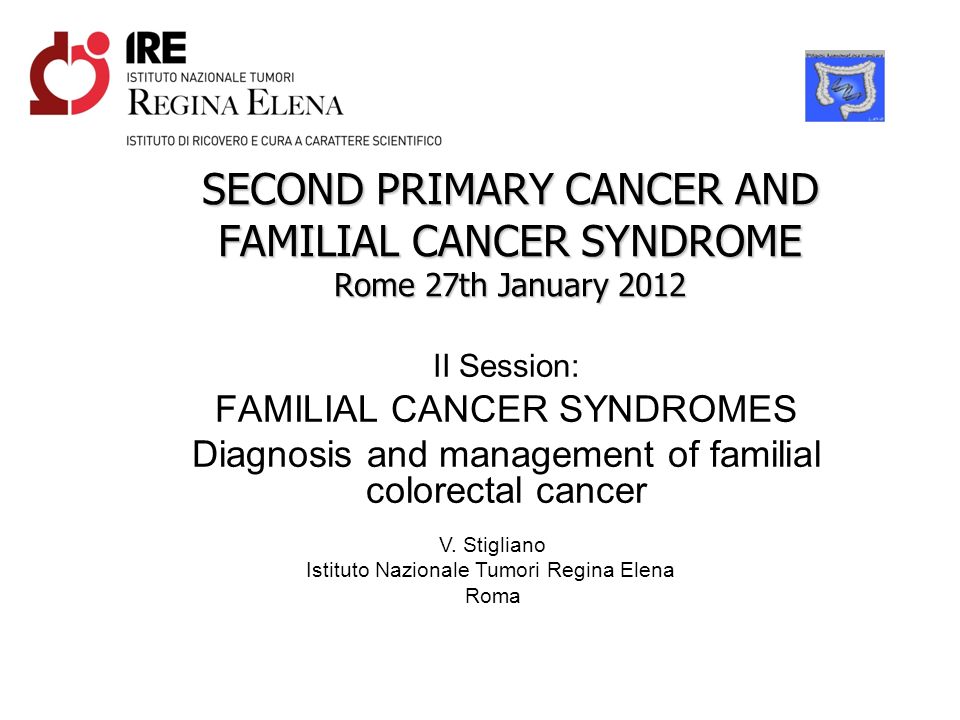 SECOND PRIMARY CANCER AND FAMILIAL CANCER SYNDROME Rome 27th January 2012