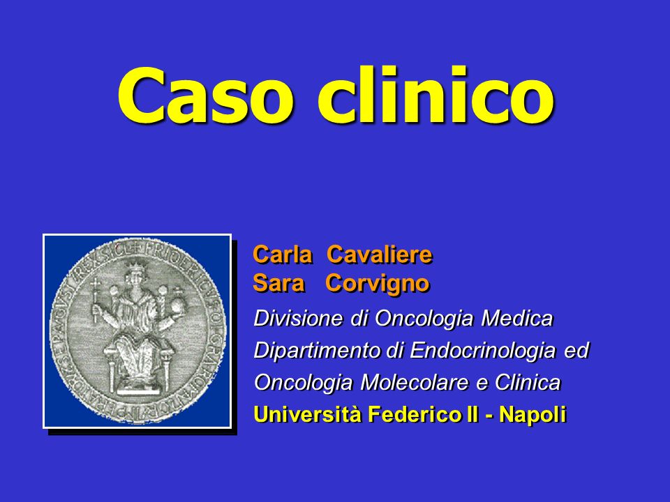Caso clinico Carla Cavaliere Sara Corvigno