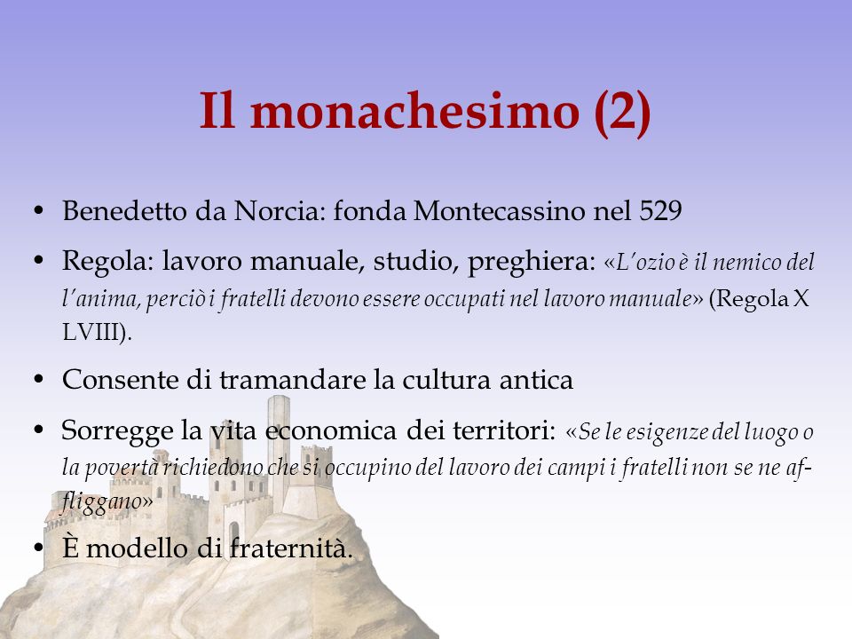 Il monachesimo (2) Benedetto da Norcia: fonda Montecassino nel 529