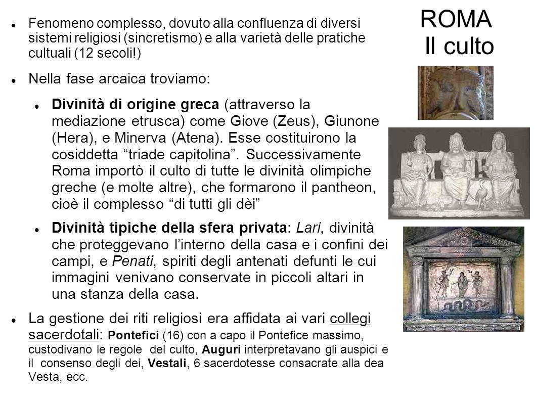 ROMA Il culto Nella fase arcaica troviamo: