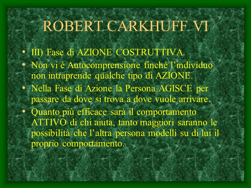 ROBERT CARKHUFF VI III) Fase di AZIONE COSTRUTTIVA.