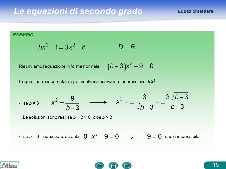 Equazioni letterali ESEMPIO. Riscriviamo l’equazione in forma normale: L’equazione è incompleta e per risolverla ricaviamo l’espressione di x2:
