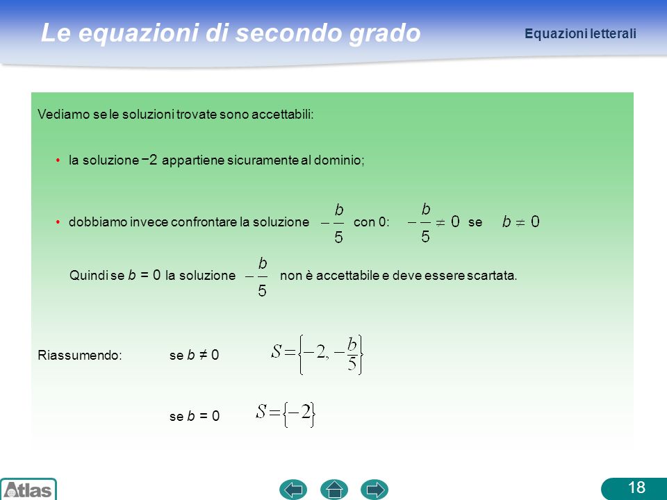 Equazioni letterali Vediamo se le soluzioni trovate sono accettabili: la soluzione −2 appartiene sicuramente al dominio;