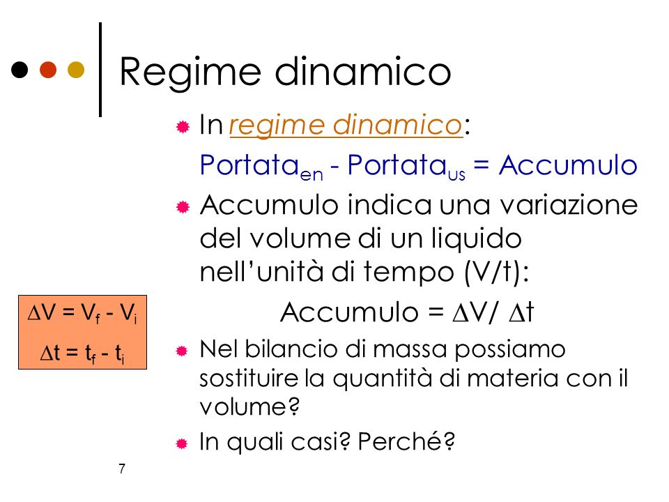 Regime dinamico In regime dinamico: Portataen - Portataus = Accumulo