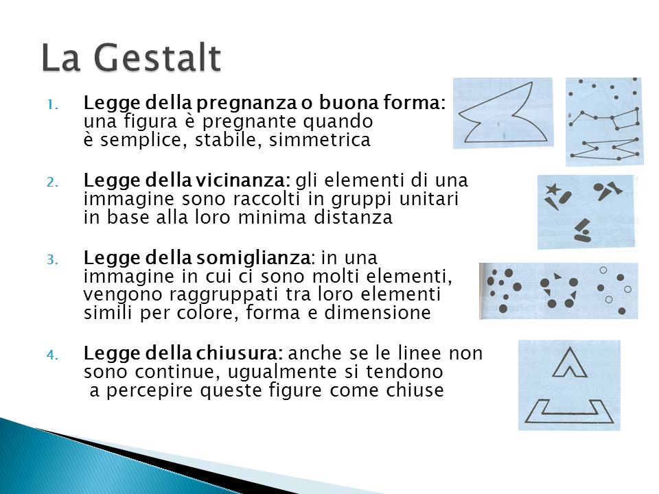 La Gestalt Legge della pregnanza o buona forma: una figura è pregnante quando è semplice, stabile, simmetrica.