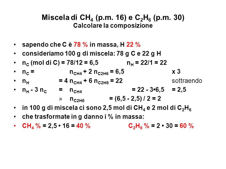 Miscela di CH4 (p.m. 16) e C2H6 (p.m. 30) Calcolare la composizione