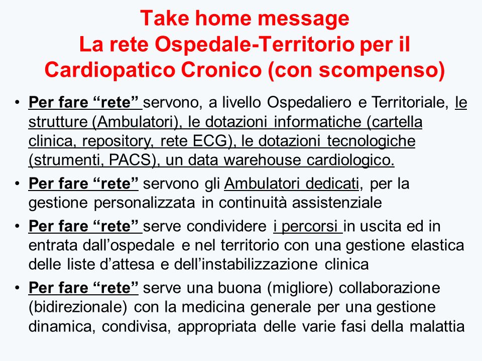 Take home message La rete Ospedale-Territorio per il Cardiopatico Cronico (con scompenso)