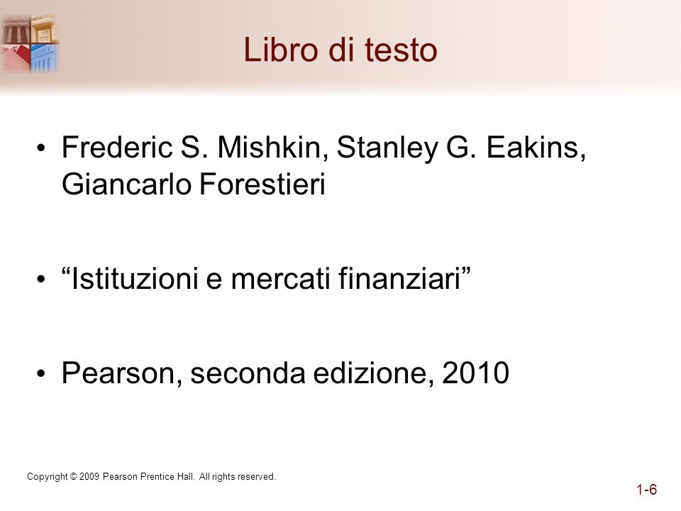 Libro di testo Frederic S. Mishkin, Stanley G. Eakins, Giancarlo Forestieri. Istituzioni e mercati finanziari