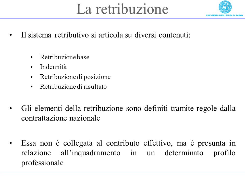 La retribuzione Il sistema retributivo si articola su diversi contenuti: Retribuzione base. Indennità.