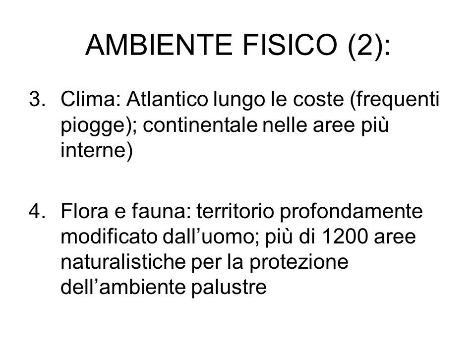 AMBIENTE FISICO (2): Clima: Atlantico lungo le coste (frequenti piogge); continentale nelle aree più interne)