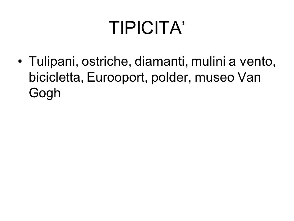 TIPICITA’ Tulipani, ostriche, diamanti, mulini a vento, bicicletta, Eurooport, polder, museo Van Gogh.