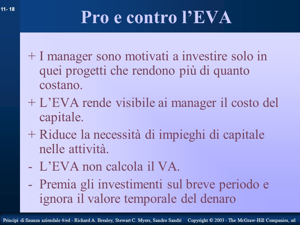 Pro e contro l’EVA + I manager sono motivati a investire solo in quei progetti che rendono più di quanto costano.