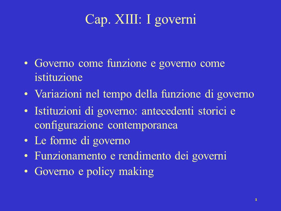Cap. XIII: I governi Governo come funzione e governo come istituzione