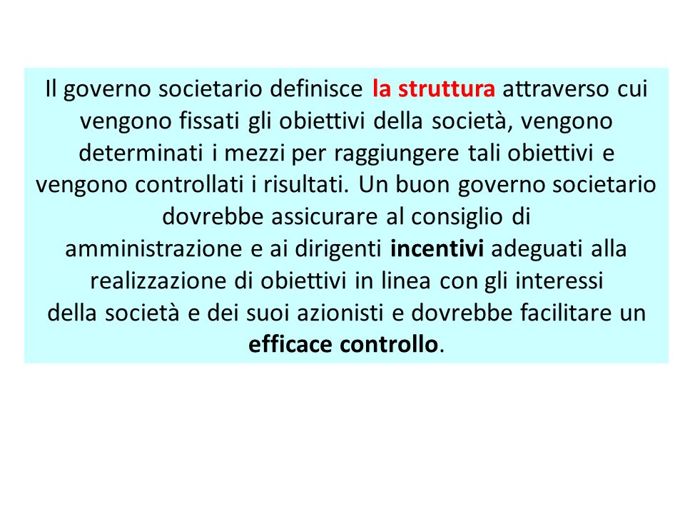 Il governo societario definisce la struttura attraverso cui vengono fissati gli obiettivi della società, vengono determinati i mezzi per raggiungere tali obiettivi e
