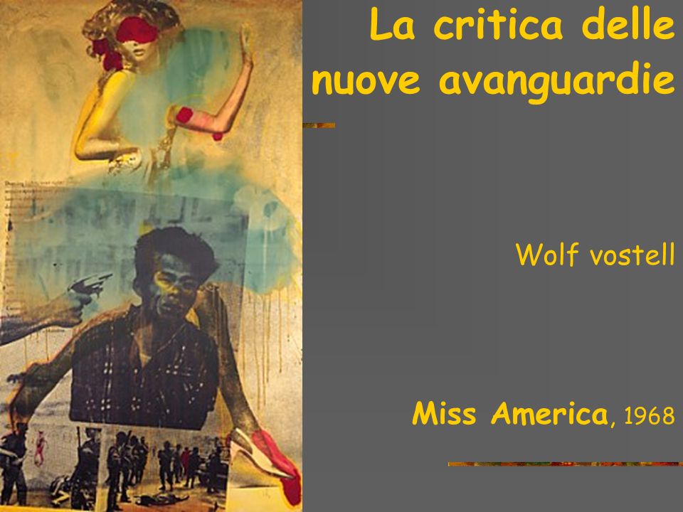 La critica delle nuove avanguardie Miss America, 1968 Wolf vostell