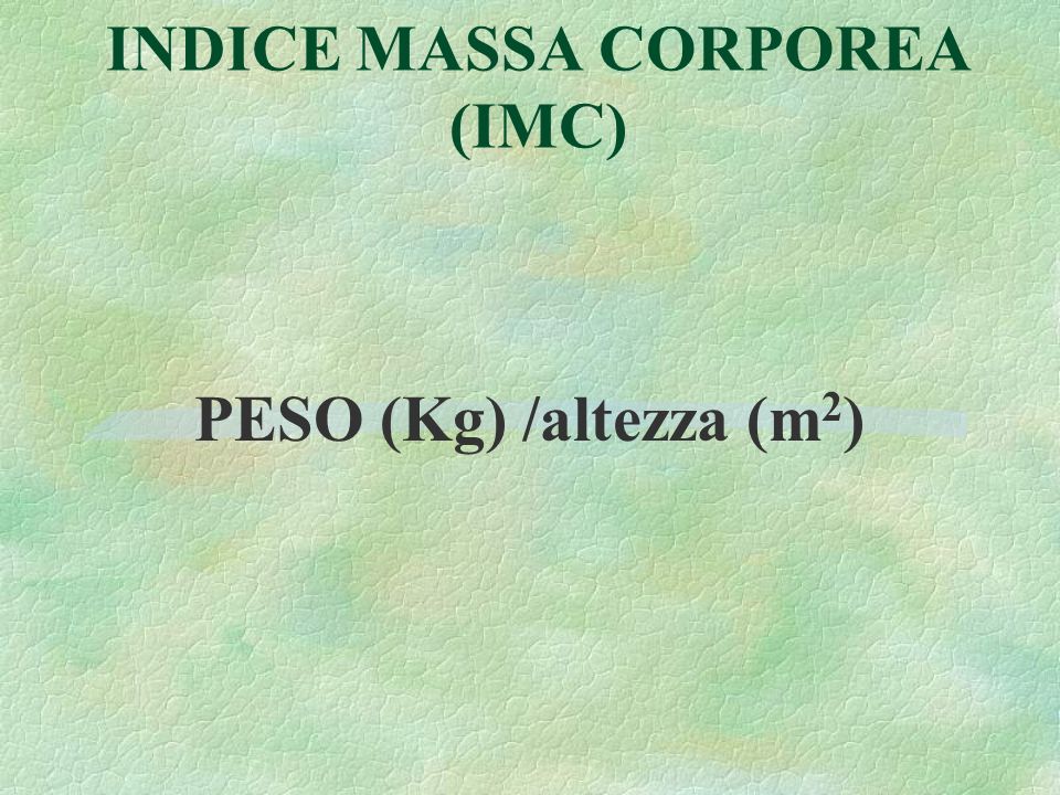 INDICE MASSA CORPOREA (IMC)