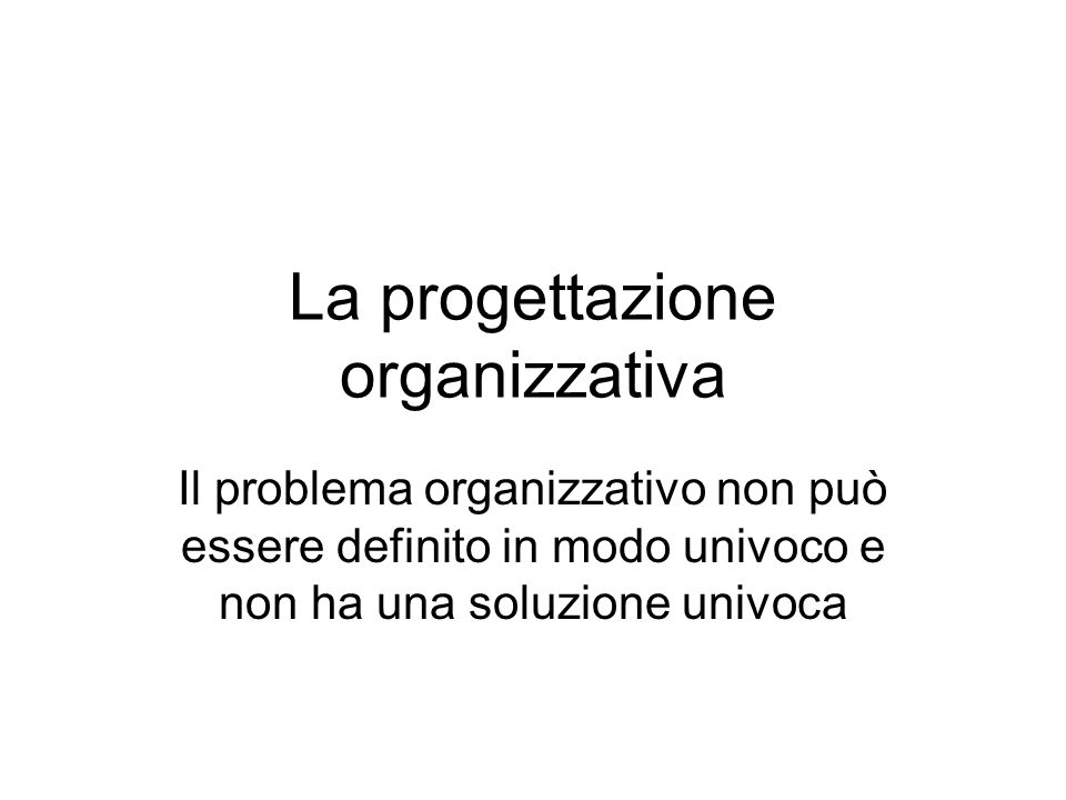 La progettazione organizzativa