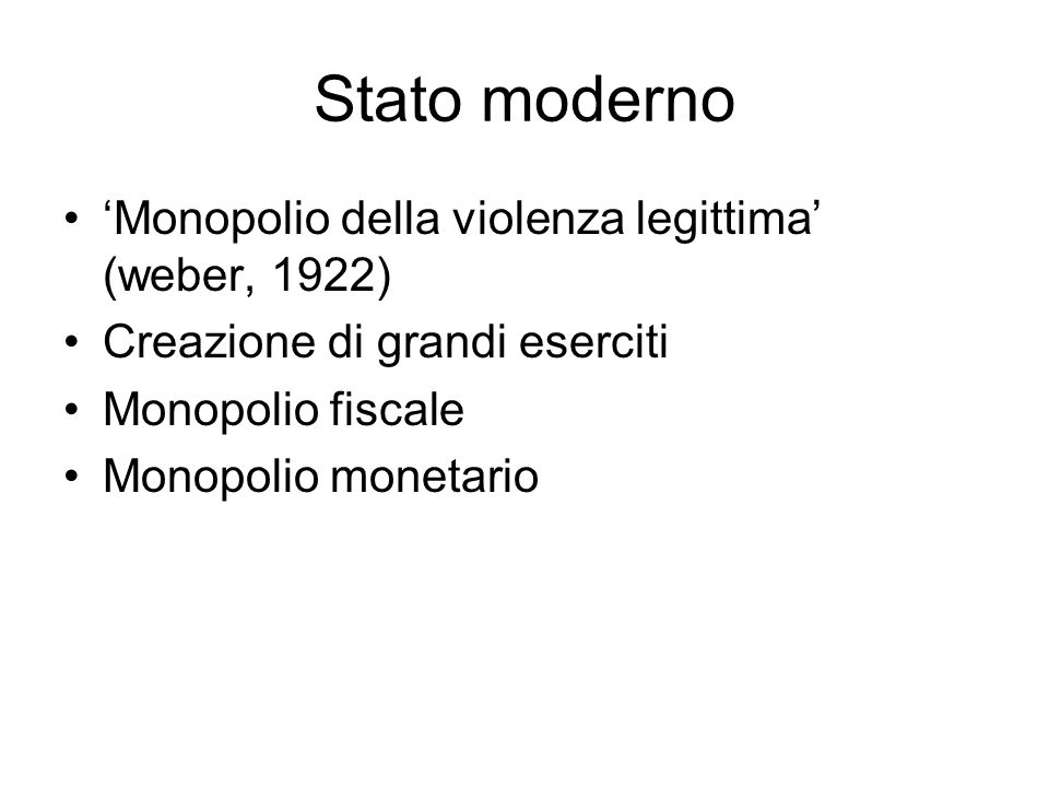 Stato moderno ‘Monopolio della violenza legittima’ (weber, 1922)