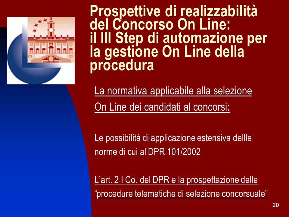 Prospettive di realizzabilità del Concorso On Line: il III Step di automazione per la gestione On Line della procedura