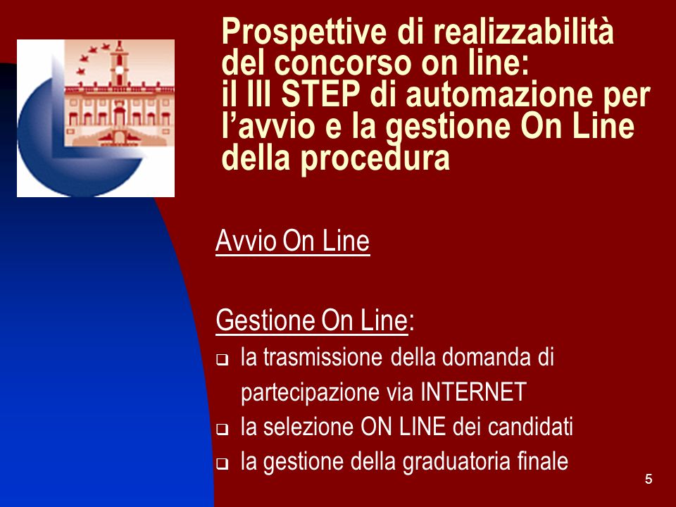Prospettive di realizzabilità del concorso on line: il III STEP di automazione per l’avvio e la gestione On Line della procedura