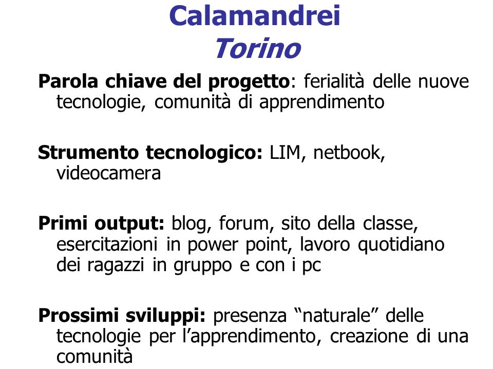 Calamandrei Torino Parola chiave del progetto: ferialità delle nuove tecnologie, comunità di apprendimento.