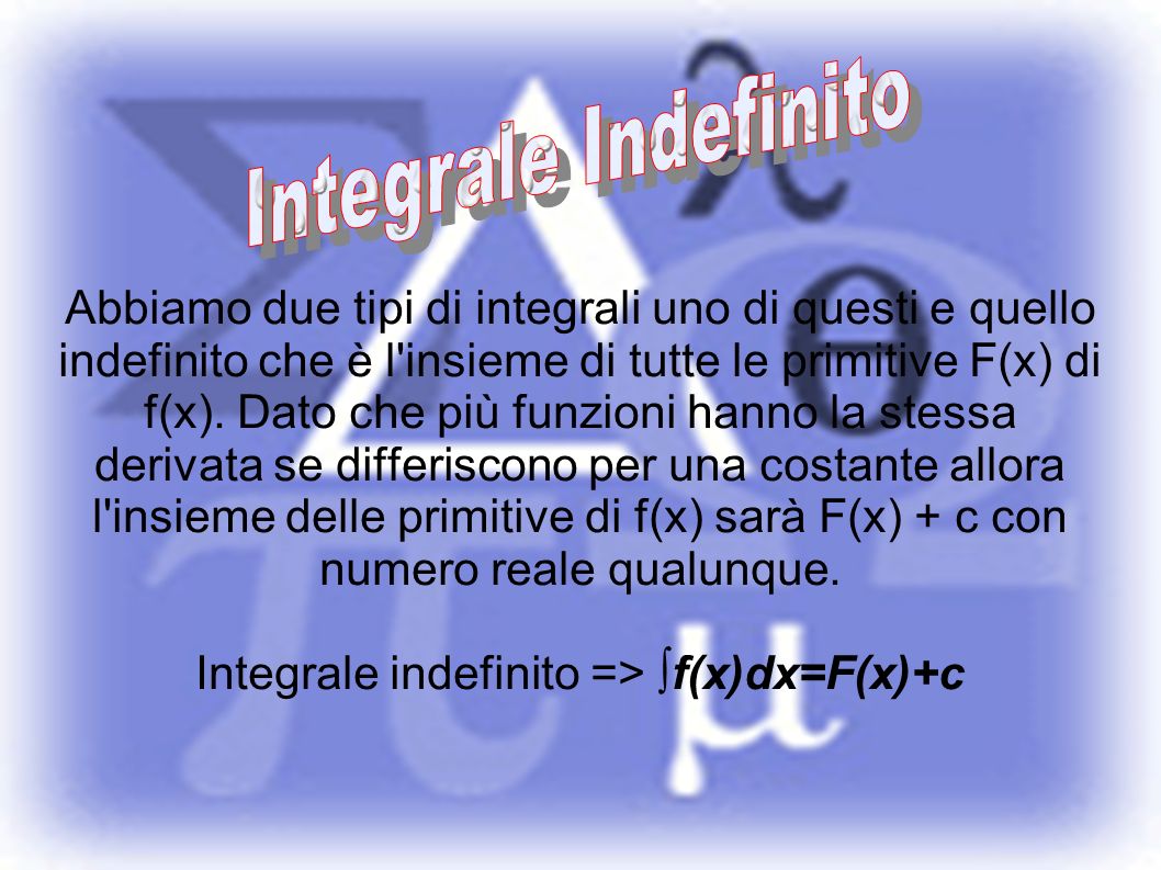 Integrale indefinito => ∫f(x)dx=F(x)+c