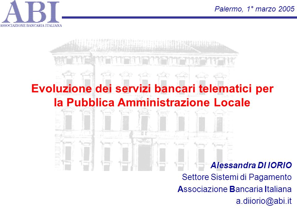 Palermo, 1° marzo 2005 Evoluzione dei servizi bancari telematici per la Pubblica Amministrazione Locale.