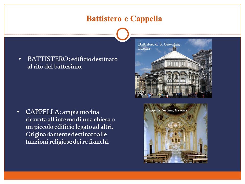 Battistero e Cappella Battistero di S. Giovanni, Firenze. BATTISTERO: edificio destinato al rito del battesimo.