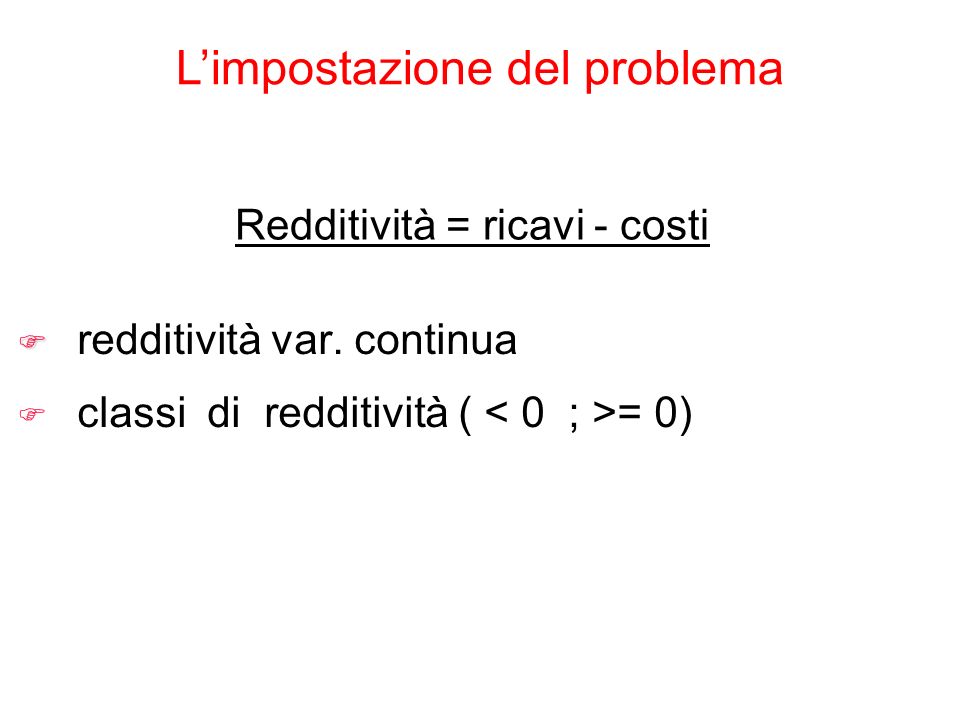 redditività var. continua classi di redditività ( < 0 ; >= 0)