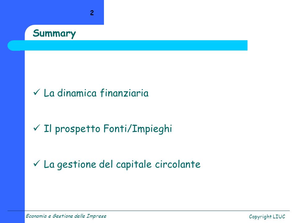 Summary La dinamica finanziaria Il prospetto Fonti/Impieghi La gestione del capitale circolante