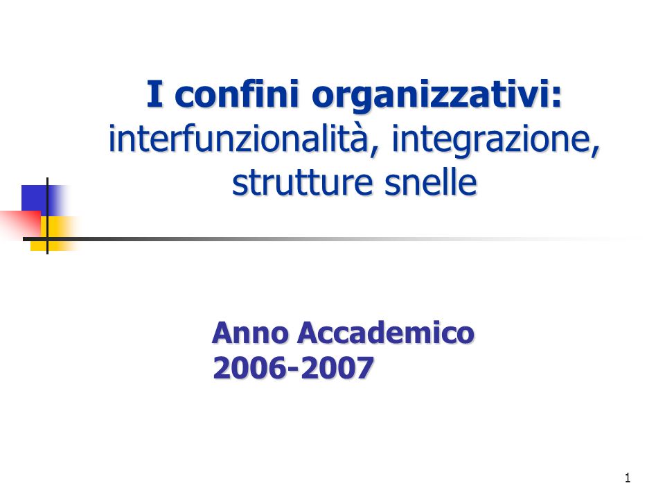 I confini organizzativi: interfunzionalità, integrazione, strutture snelle