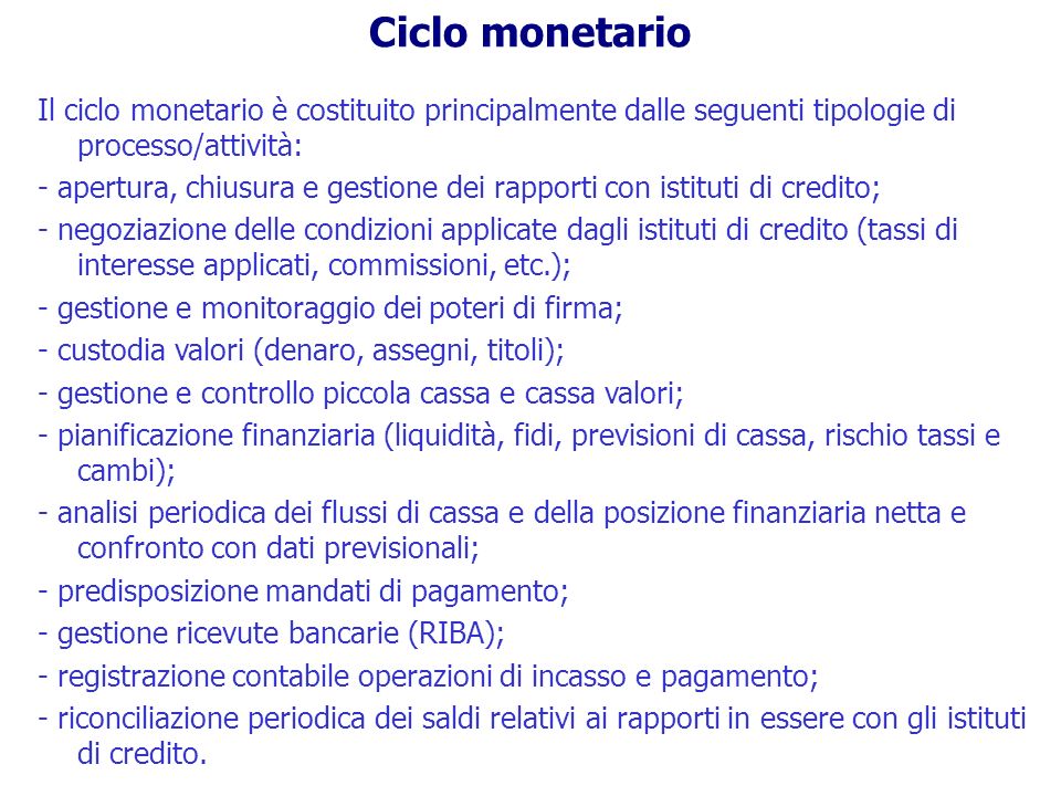 Ciclo monetario Il ciclo monetario è costituito principalmente dalle seguenti tipologie di processo/attività: