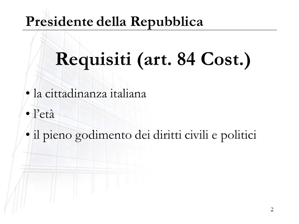 Requisiti (art. 84 Cost.) Presidente della Repubblica