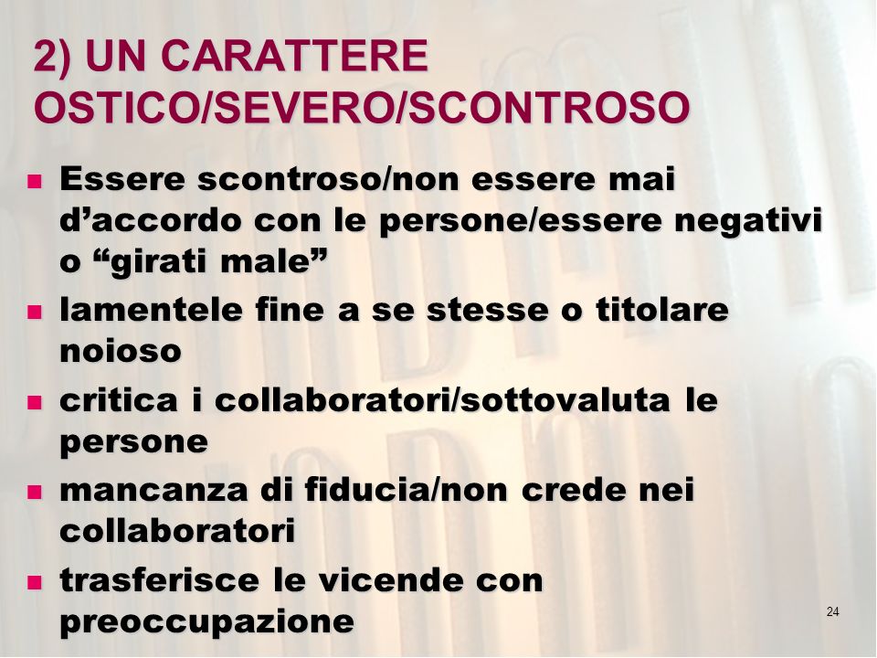 2) UN CARATTERE OSTICO/SEVERO/SCONTROSO